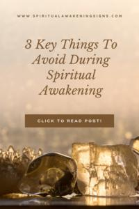3 Key Things To Avoid During Spiritual Awakening