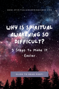 Why Is Spiritual Awakening So Difficult? 3 Steps To Make It Easier