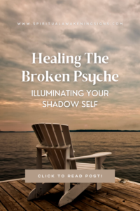 Healing The Broken Psyche – Illuminating Your Shadow Self