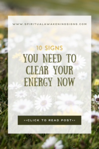 10 Signs You Need To Clear Your Energy Now