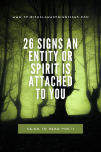 26 Signs An Entity Or Spirit Is Attached To You