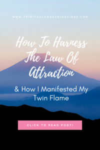 How To Harness The Law Of Attraction (& How I Manifested My Twin Flame)