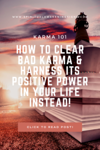Karma 101 – How To Clear Bad Karma & Harness Its Positive Power In Your Life Instead!