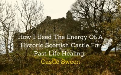 How I Used The Energy Of A Historic Scottish Castle For Past Life Healing: Castle Sween