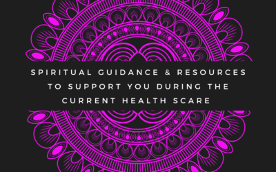 Spiritual Guidance & Resources To Support You During The Current Health Scare 