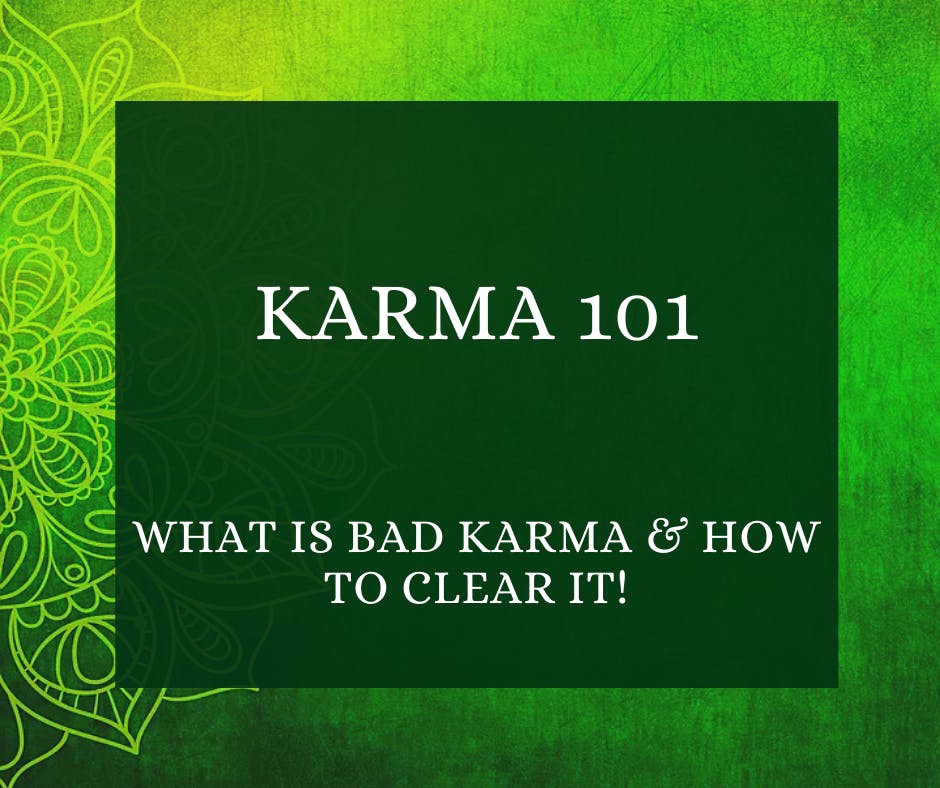 5 Reasons Why You're Stuck In Bad Karma (and how to get free of it